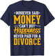 Funny Divorce Party - Whoever Said Money Can't Buy Happiness T-Shirt - T-Shirt | Navy