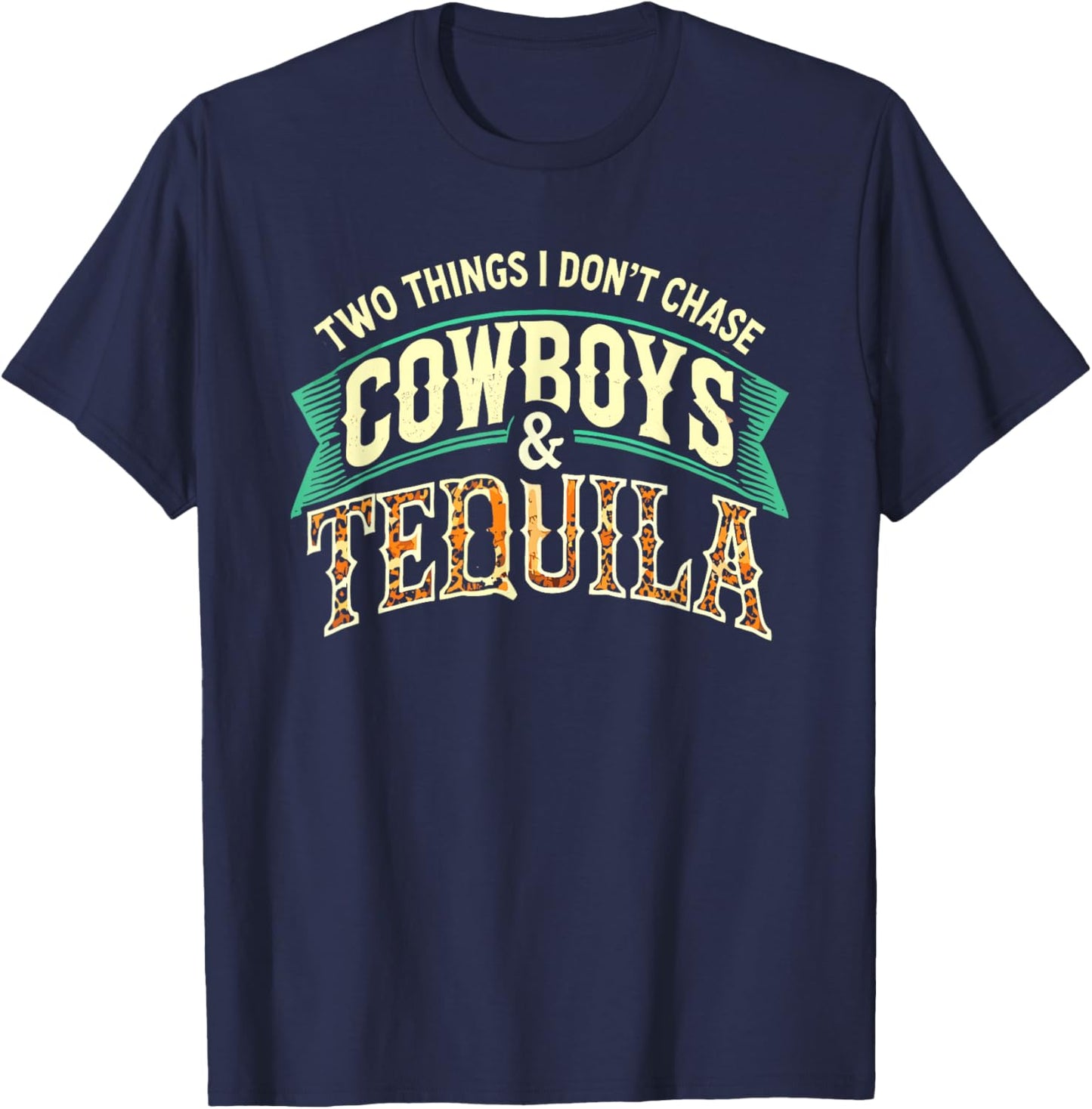 Two Things I Don't Chase Cowboys Fan Tequila Leopard Western T-Shirt - T-Shirt | Navy
