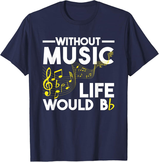 Without Music Life Would Be Flat Funny Musical Notes Pun T-Shirt - T-Shirt | Navy