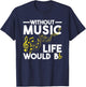 Without Music Life Would Be Flat Funny Musical Notes Pun T-Shirt - T-Shirt | Navy