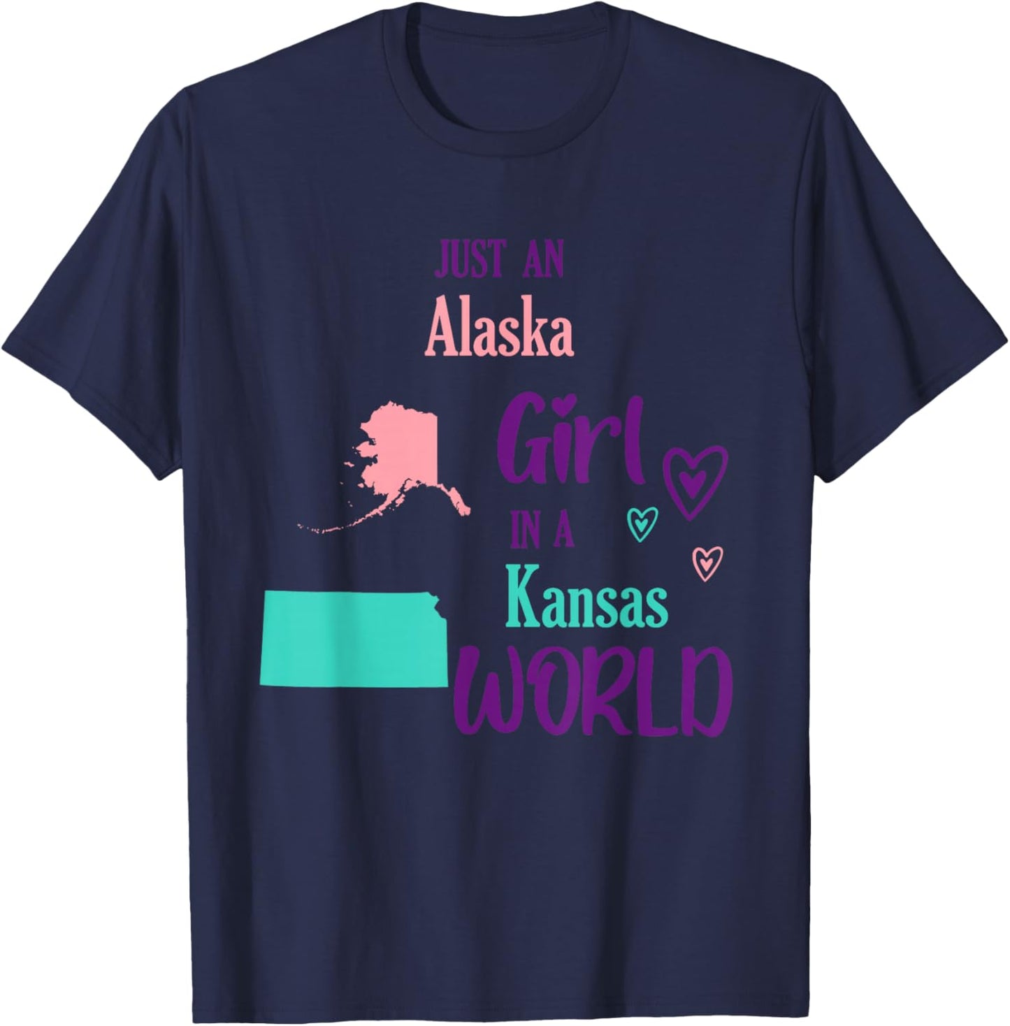 Proud Girl Just an Alaska girl in a Kansas World T-Shirt - T-Shirt | Navy