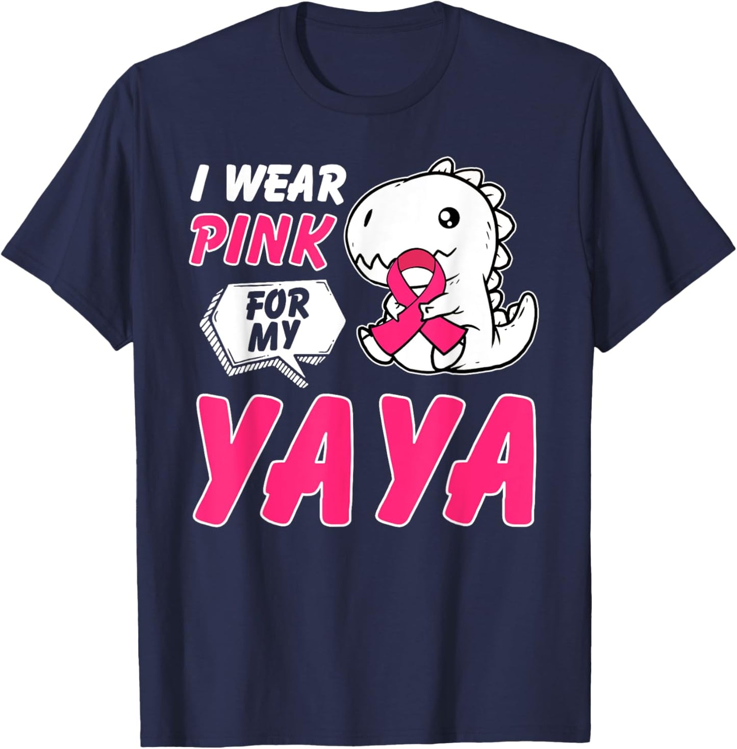 I Wear Pink For My Yaya Breast Cancer Awareness Dinosaur T-Shirt - T-Shirt | Navy