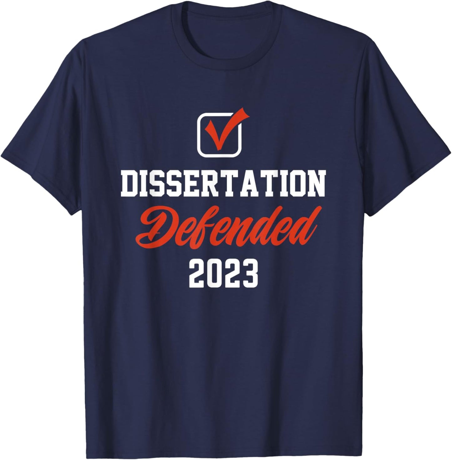 Dissertation Defended PhD EdD doctorate graduation T-Shirt - T-Shirt | Navy
