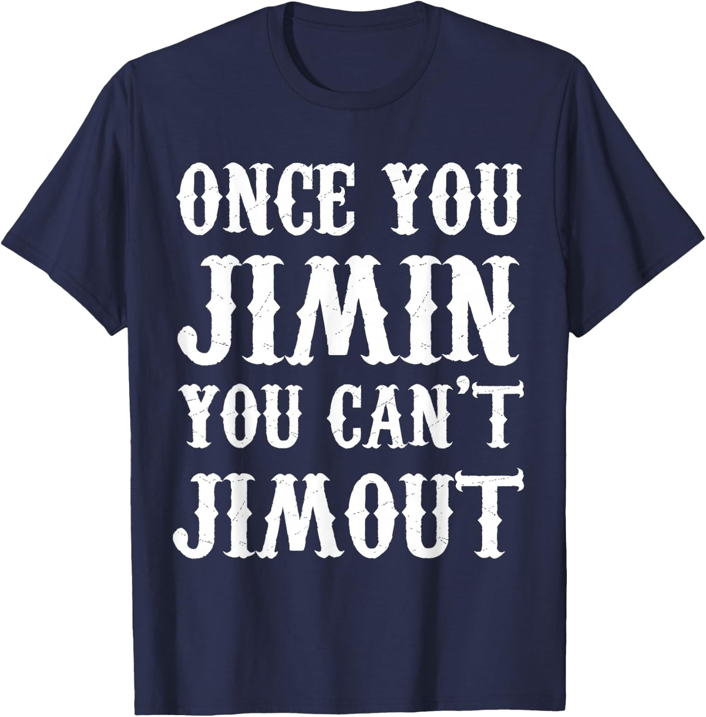 Once You Jimin You Can't Jimout T-Shirt - T-Shirt | Navy