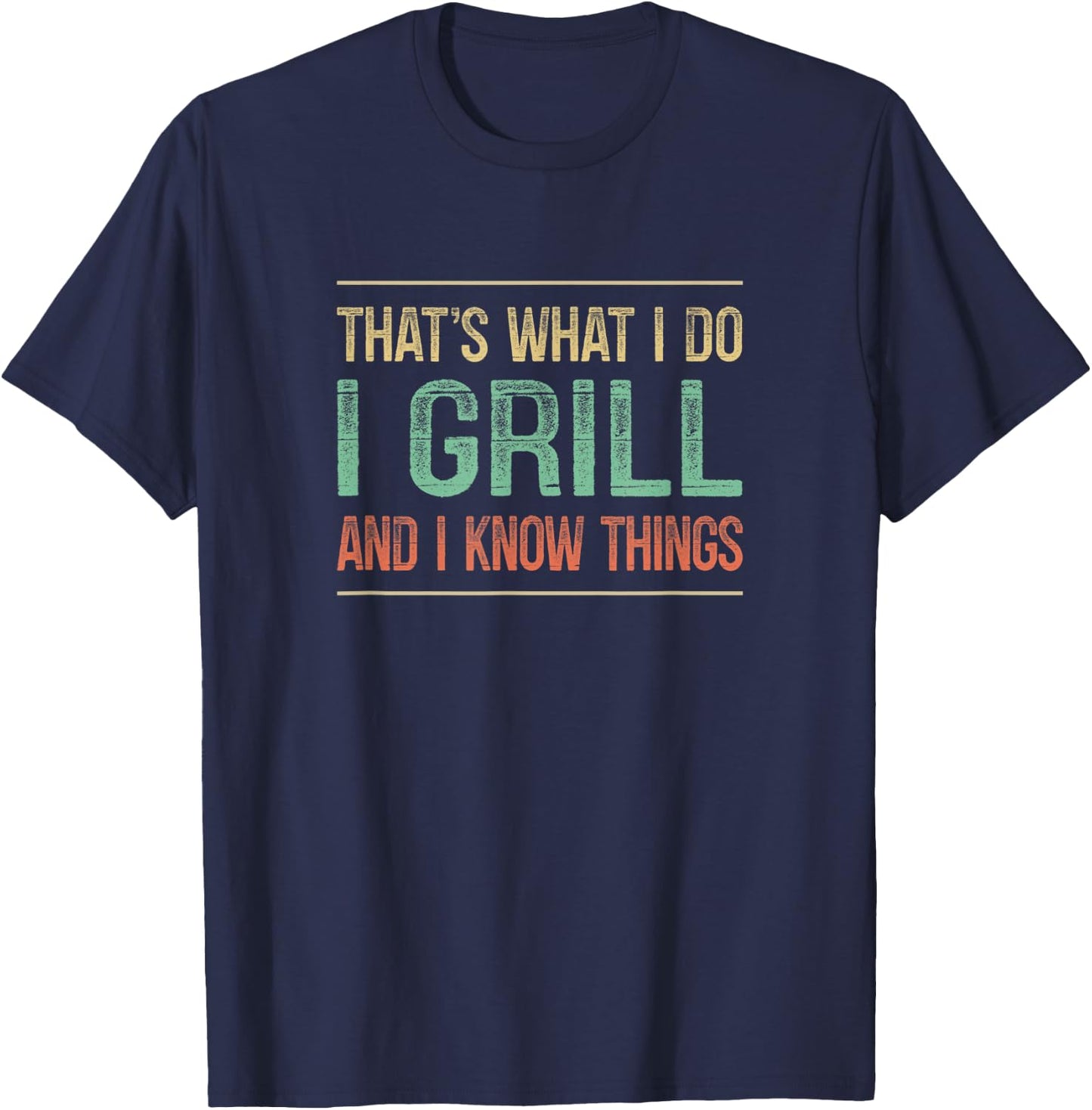 That's What I Do I Grill And I Know Things - Vintage Style T-Shirt - T-Shirt | Navy