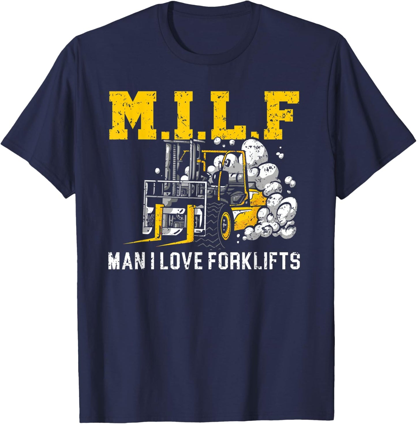 Man I Love Forklifts Forklift Driver Forklift Operator T-Shirt - T-Shirt | Navy