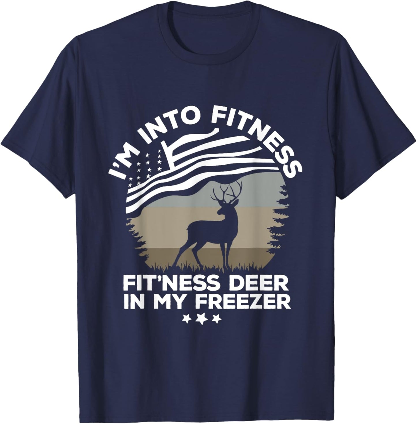 I'm Into Fitness Fit'Ness Deer In My Freezer Deer flag T-Shirt - T-Shirt | Navy