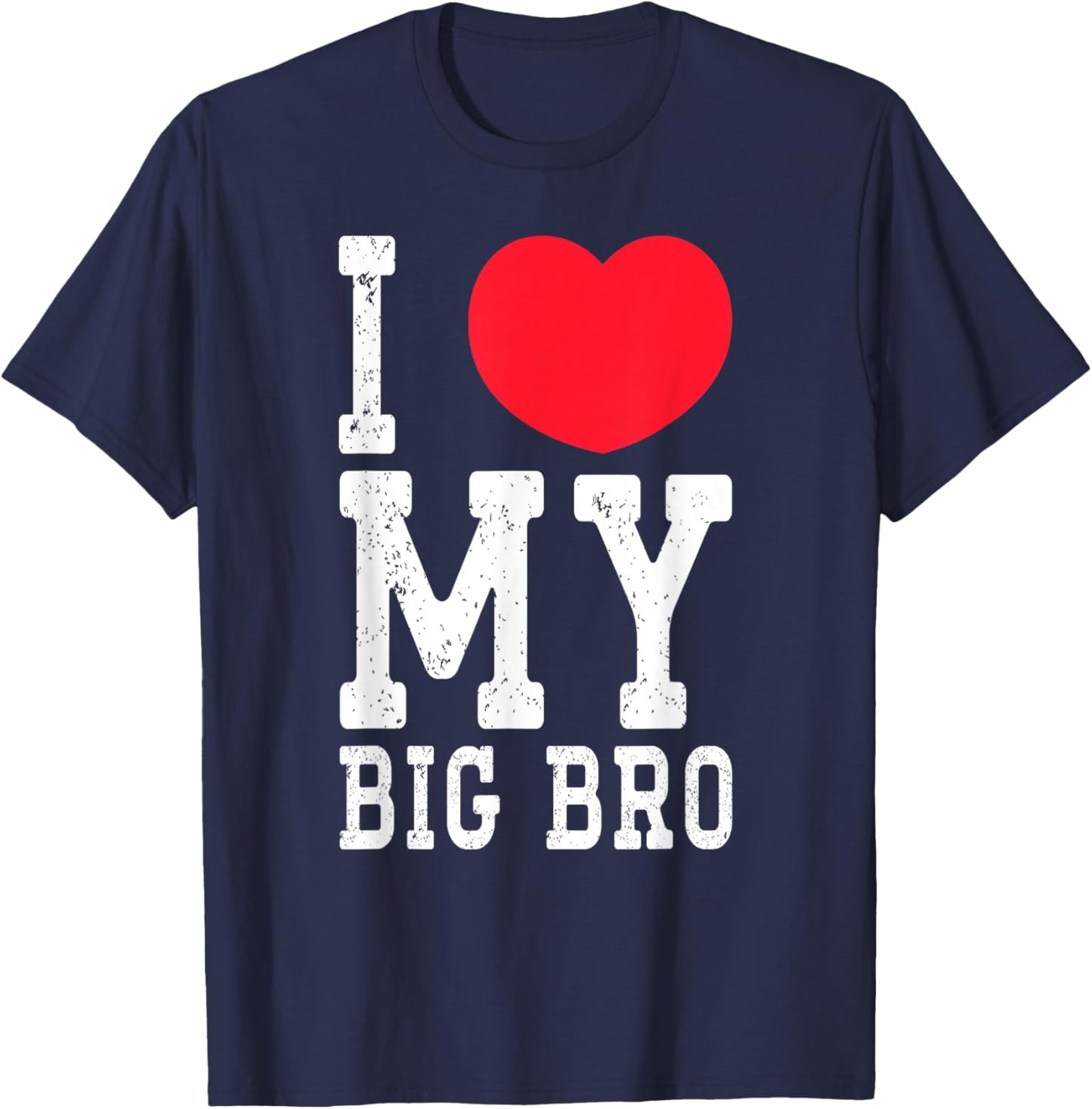 I Love My Big Bro Funny I Heart My Big Brother For Family T-Shirt - T-Shirt | Navy
