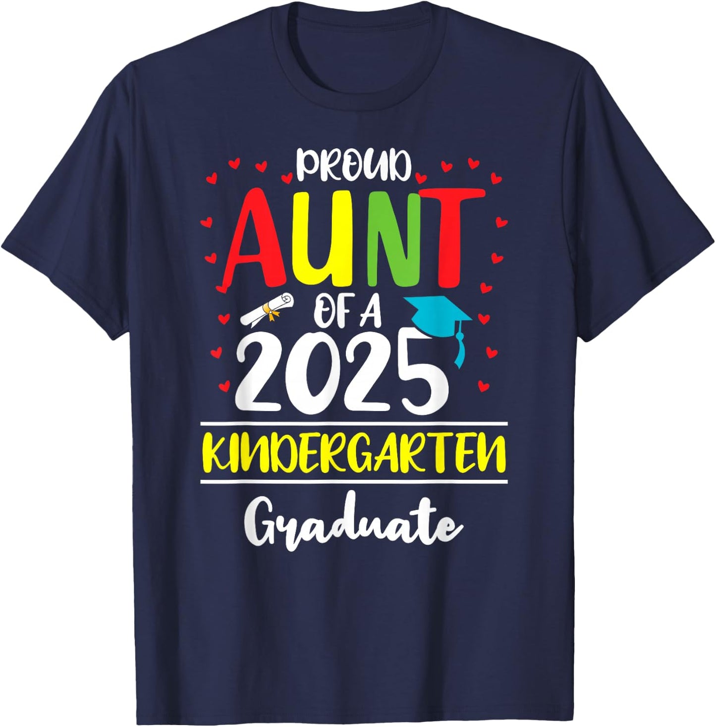 Funny Proud Aunt of a Class of 2025 Kindergarten Graduate T-Shirt - T-Shirt | Navy