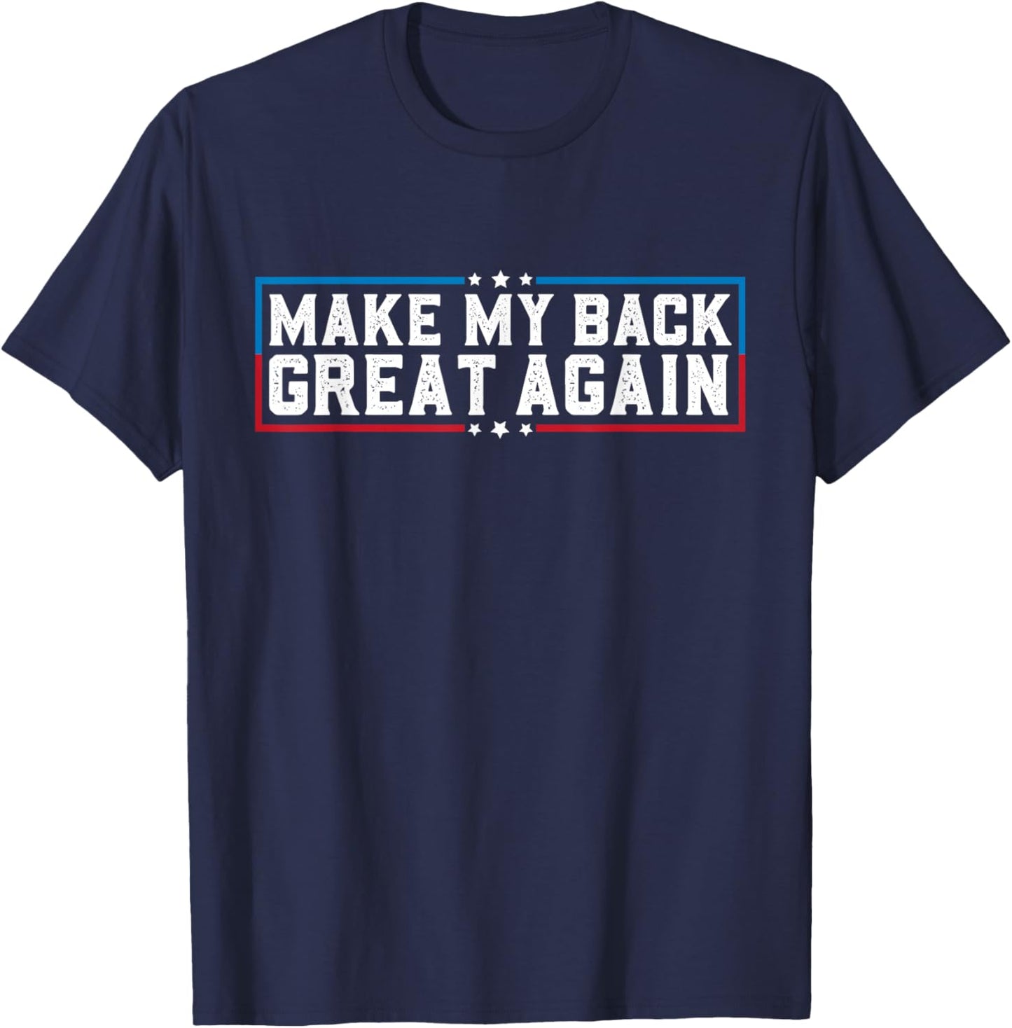 Make My Back Great Again Funny Back Surgery Recovery T-Shirt - T-Shirt | Navy