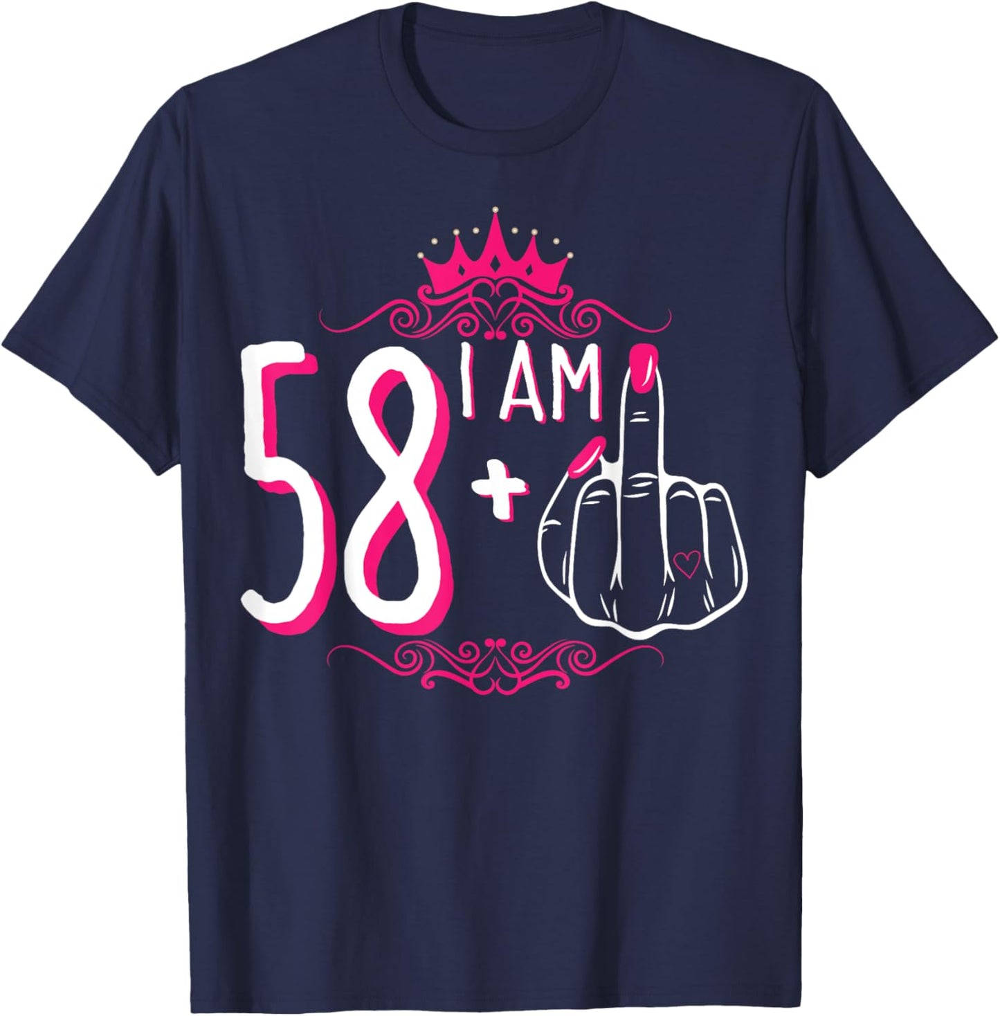 I Am 58 Plus 1 Middle Finger 58th Women's Birthday Funny T-Shirt - T-Shirt | Navy