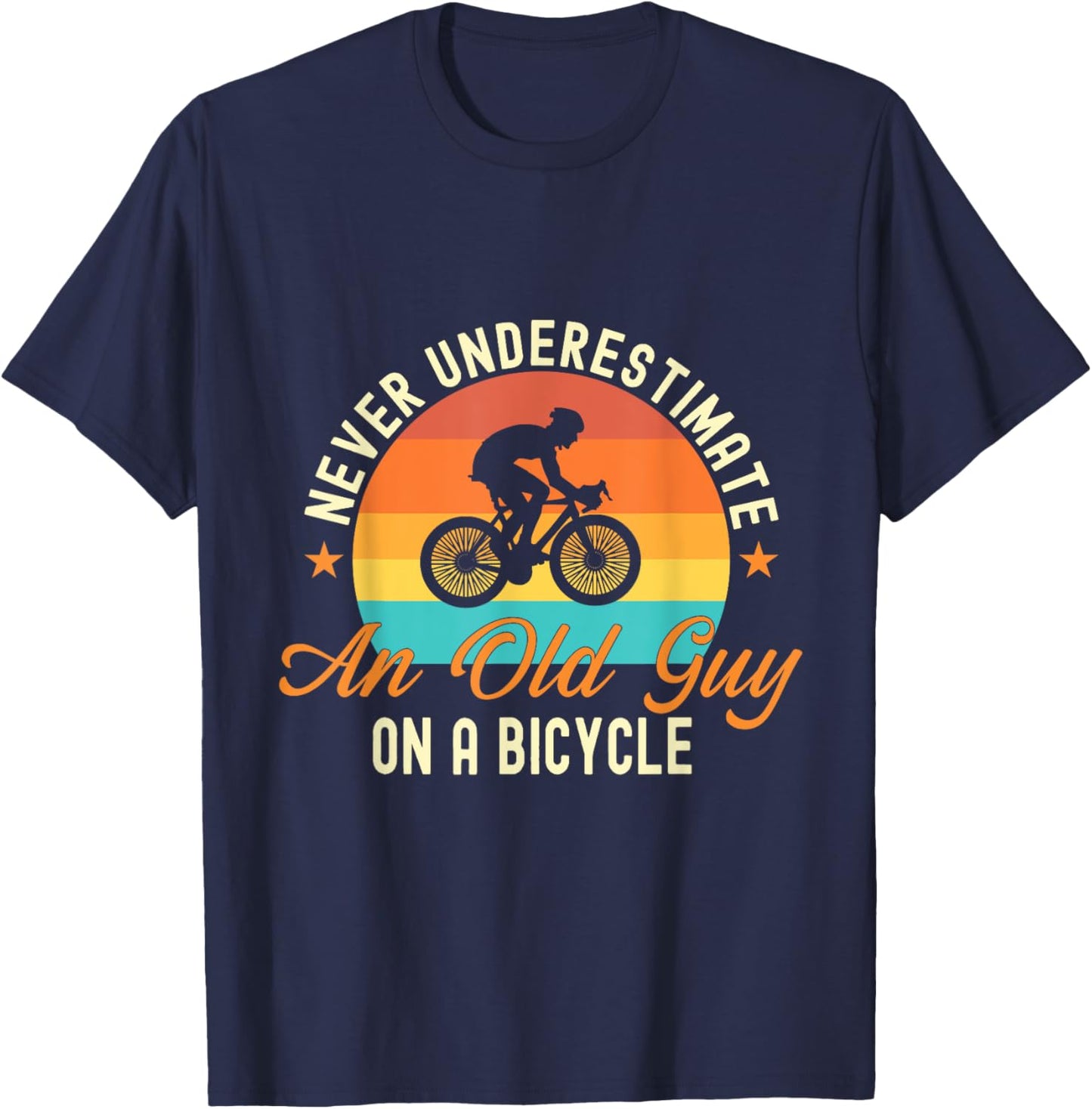 Never Underestimate An Old Guy On A Bicycle Cycling T-Shirt - T-Shirt | Navy