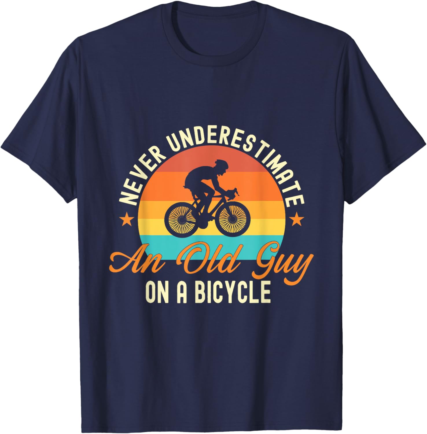 Never Underestimate An Old Guy On A Bicycle Cycling T-Shirt - T-Shirt | Navy