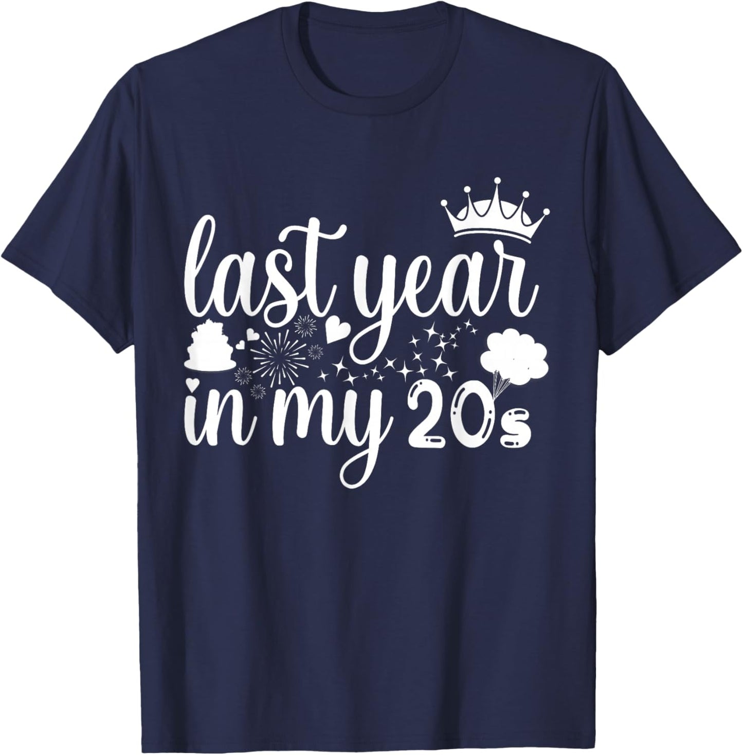 Last Year In My 20s Birthday women Happy 29th funny saying T-Shirt - T-Shirt | Navy