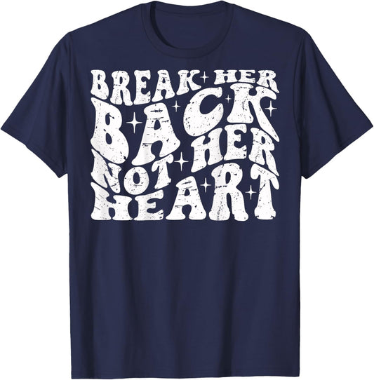 Break Her Back Not Her Heart Funny Quote Vintage T-Shirt - T-Shirt | Navy