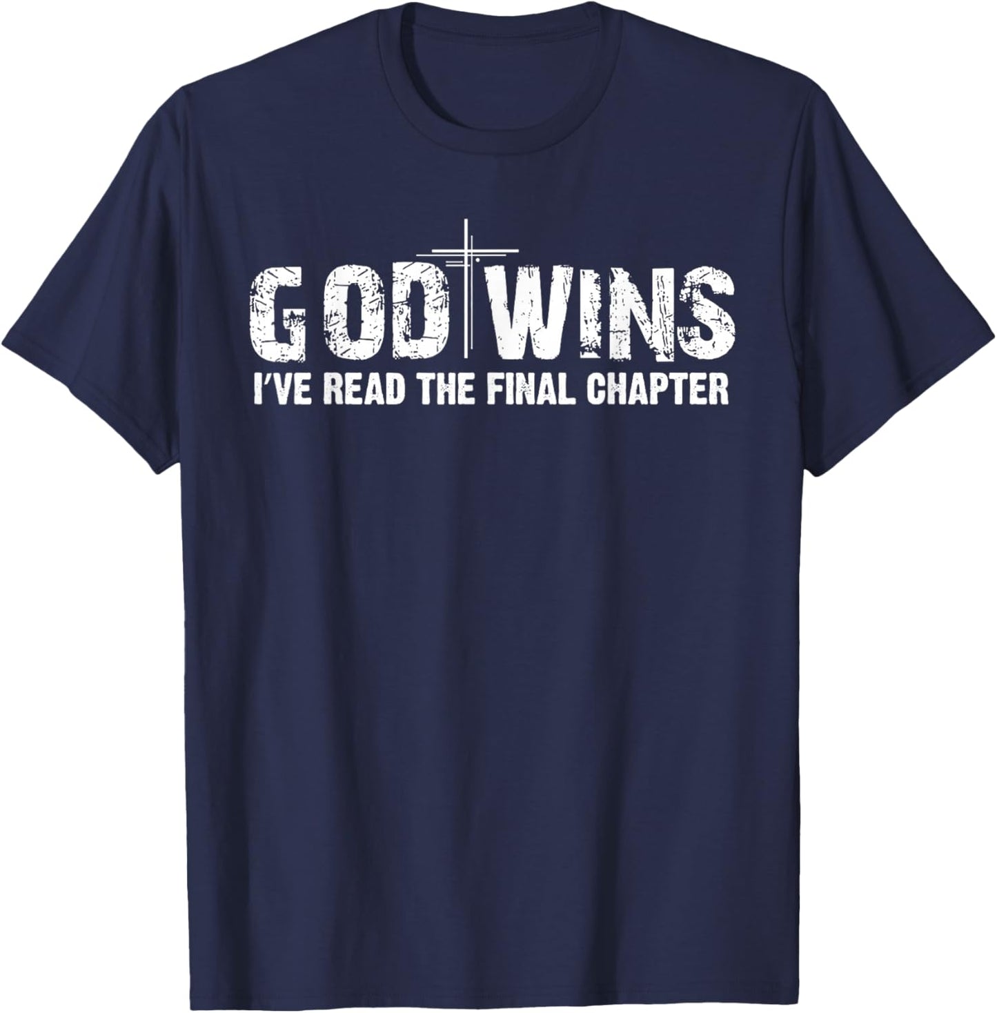 God Wins I've Read the Final Chapter T-Shirt - T-Shirt | Navy