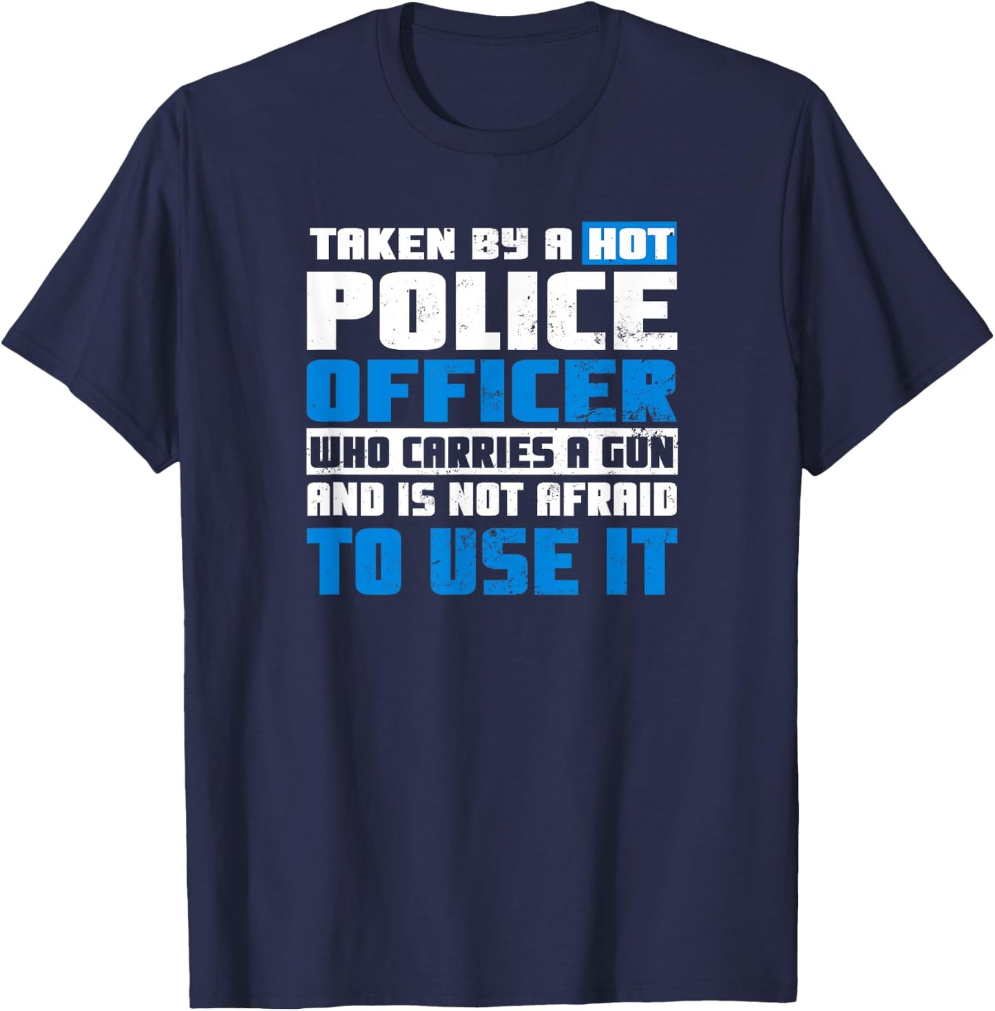 Police Girlfriend Design | Taken By A Hot Cop Gift T-Shirt - T-Shirt | Navy