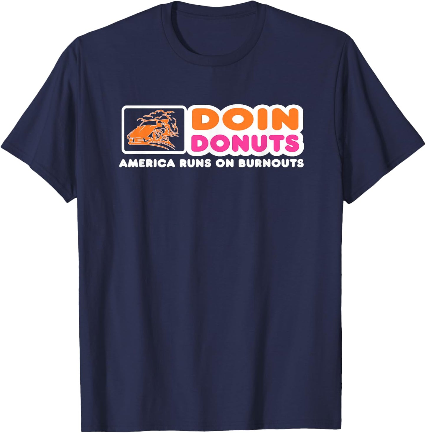 Doin Donuts - Funny Burnout Racing Car Enthusiast / Car Guy T-Shirt - T-Shirt | Navy