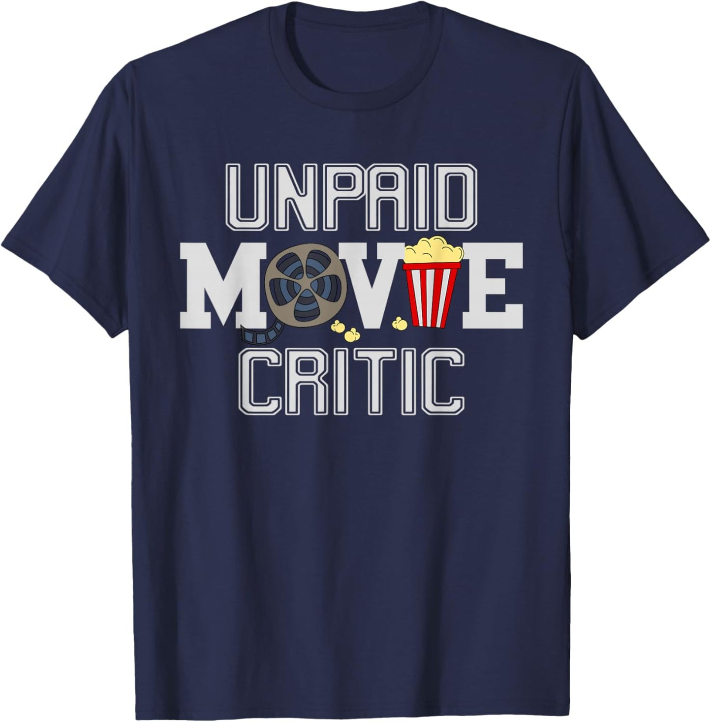 Unpaid Movie Critic Film Funny Cinema T-Shirt - T-Shirt | Navy