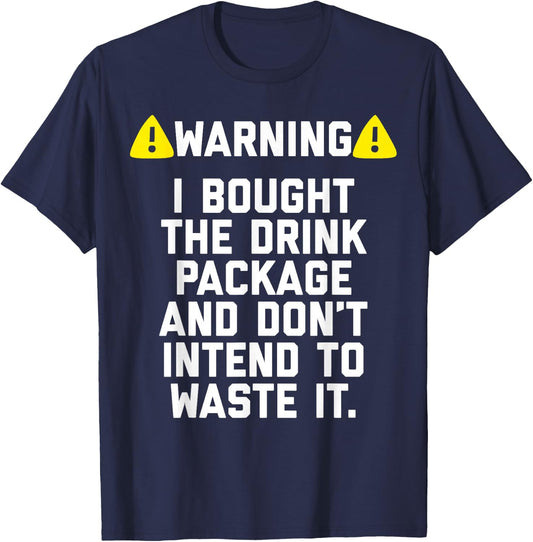 Warning I bought the drink package shirt for Cruise Trip T-Shirt - T-Shirt | Navy