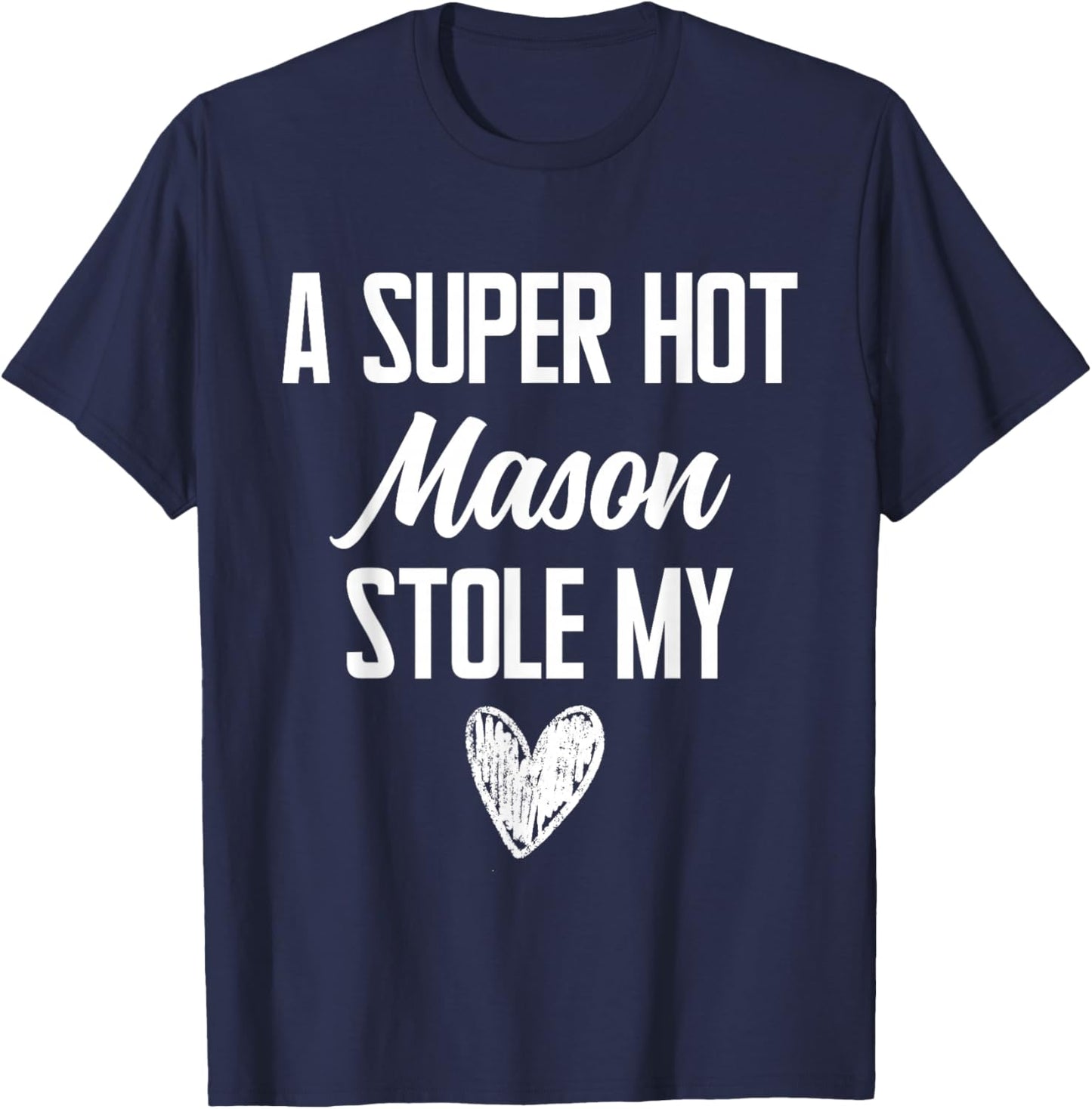 Mason Boyfriend Girlfriend Stole My Heart Funny T-Shirt - T-Shirt | Navy