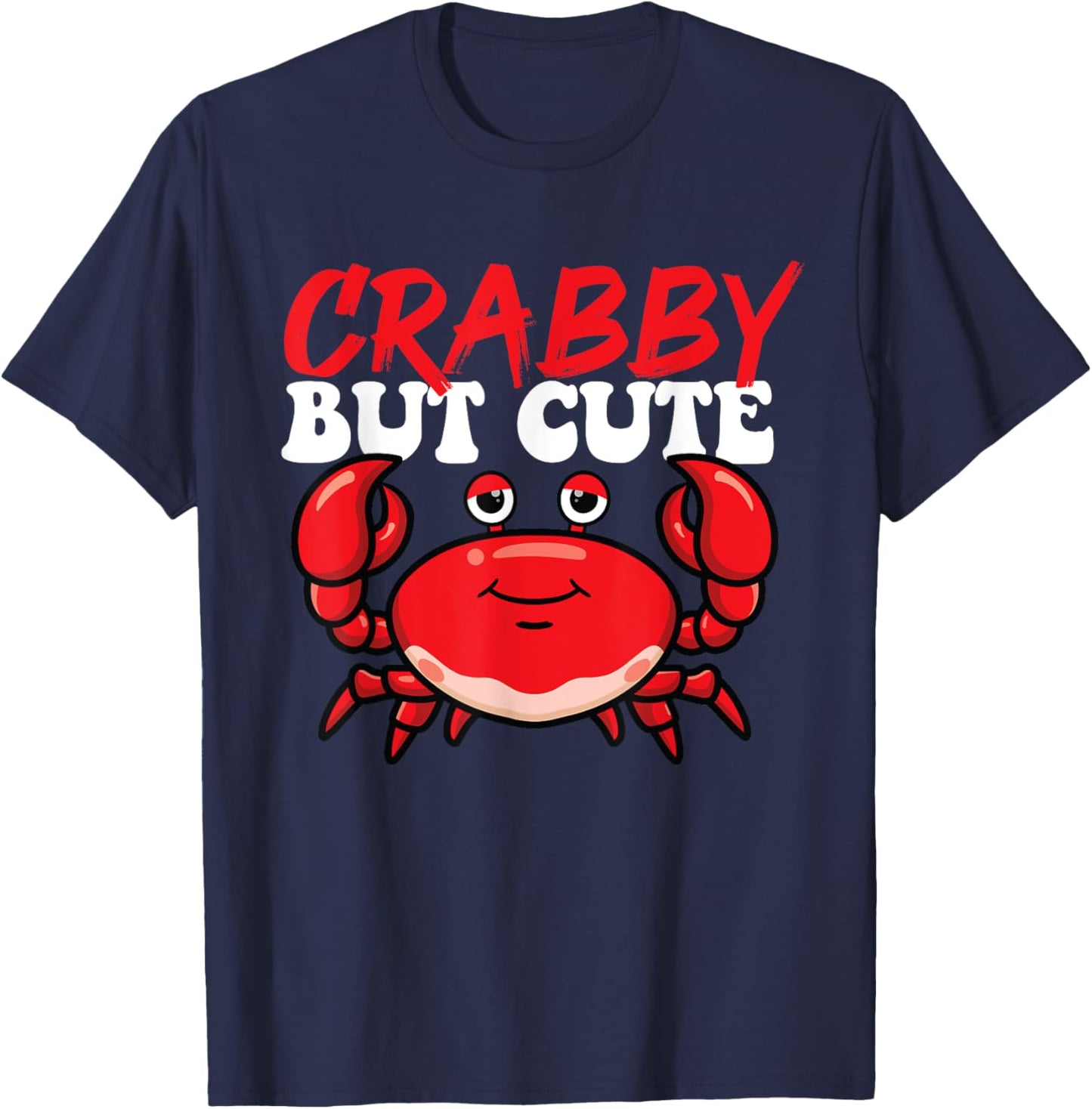 Crabby But Cute - Crabbing Crabber Seafood Crustacean Lover T-Shirt - T-Shirt | Navy