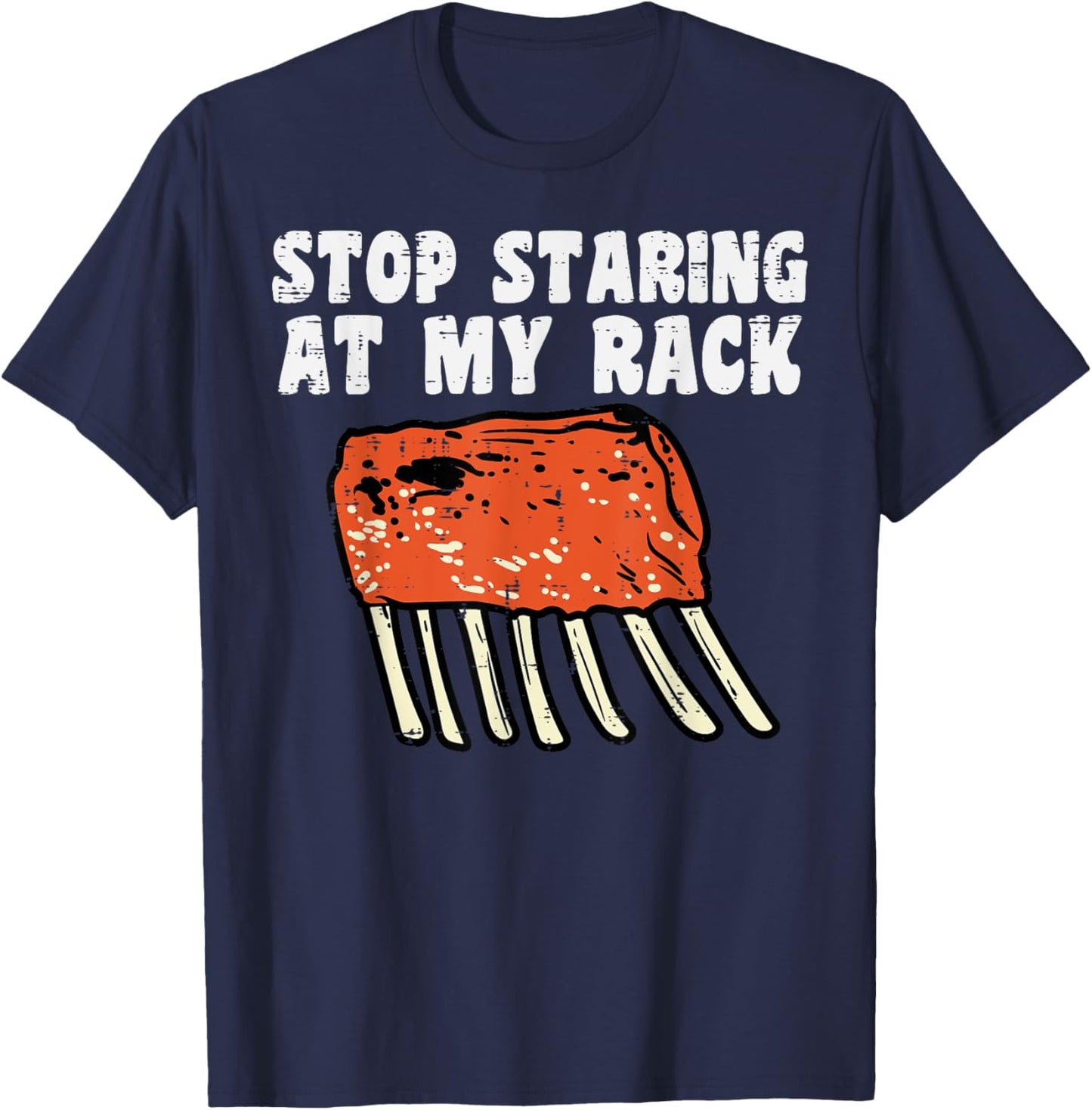 Stop Staring At My Rack Bbq Ribs Barbecue Grill Men Women T-Shirt - T-Shirt | Navy