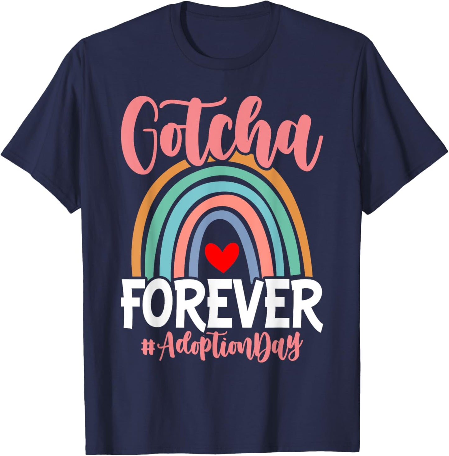 Adoption Day Gotcha Forever Family kids Children Adoption T-Shirt - T-Shirt | Navy