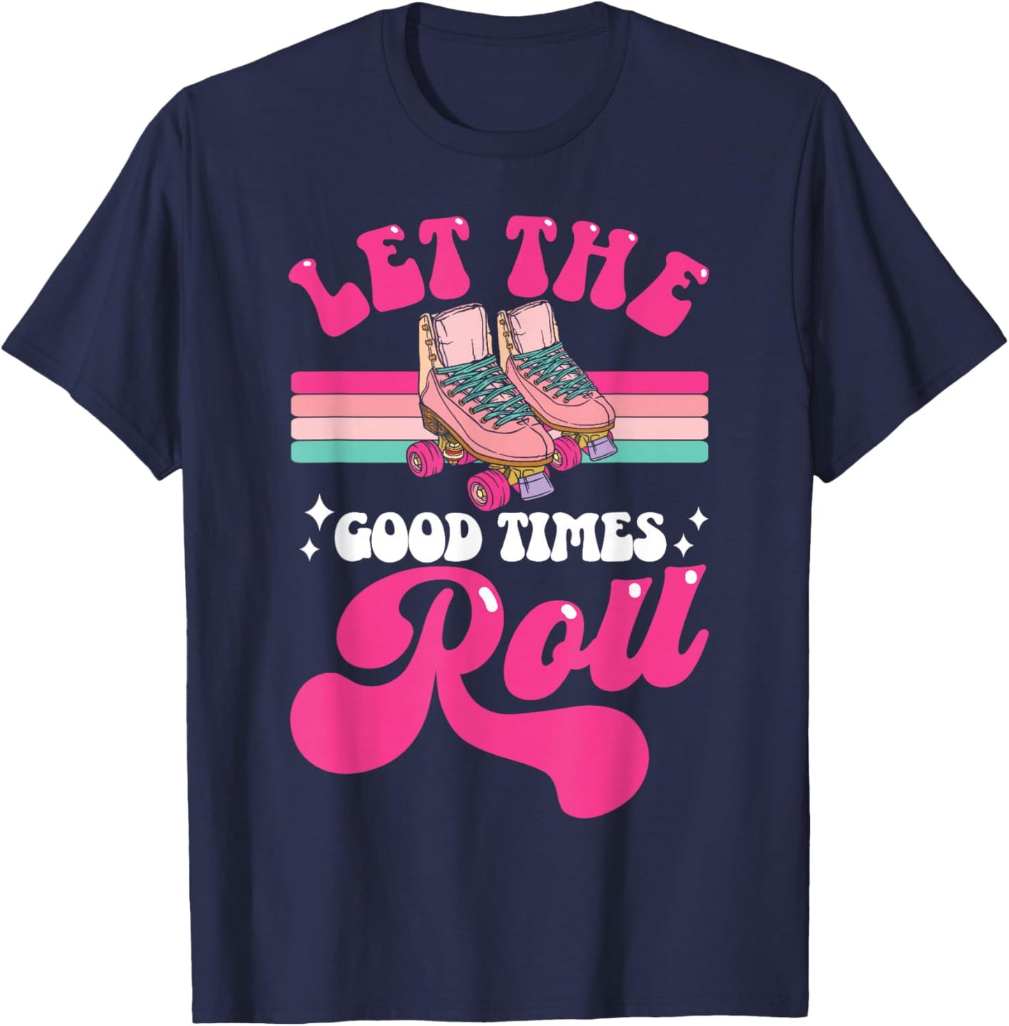 Cool Roller Skating Skate Girl 1970s Retro Let The Good T-Shirt - T-Shirt | Navy