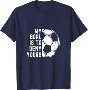 My Goal Is To Deny Yours Goalkeeper Funny Soccer Goalie T-Shirt - T-Shirt | Navy