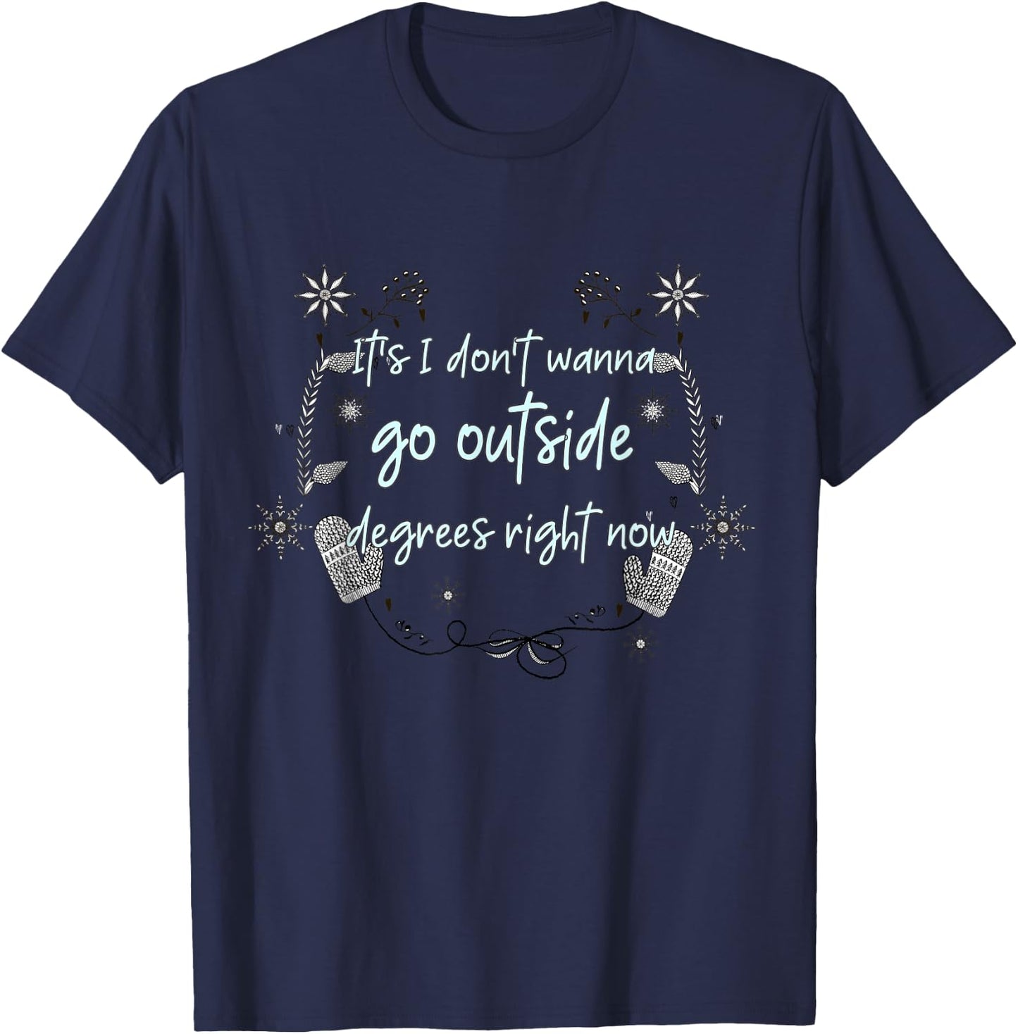 Funny I Hate Cold Weather Winter Snow Joke Meme Christmas T-Shirt - T-Shirt | Navy