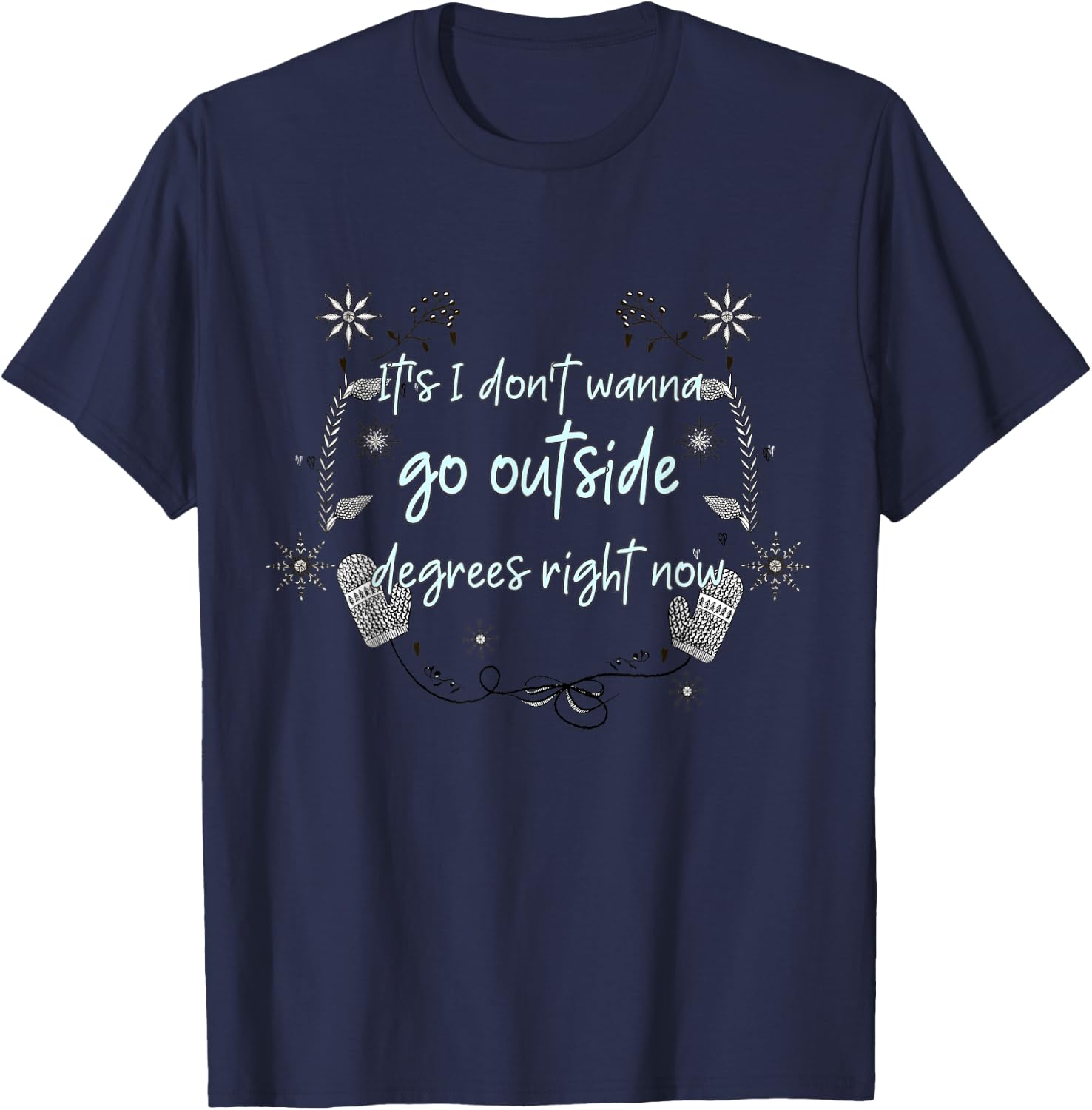Funny I Hate Cold Weather Winter Snow Joke Meme Christmas T-Shirt - T-Shirt | Navy
