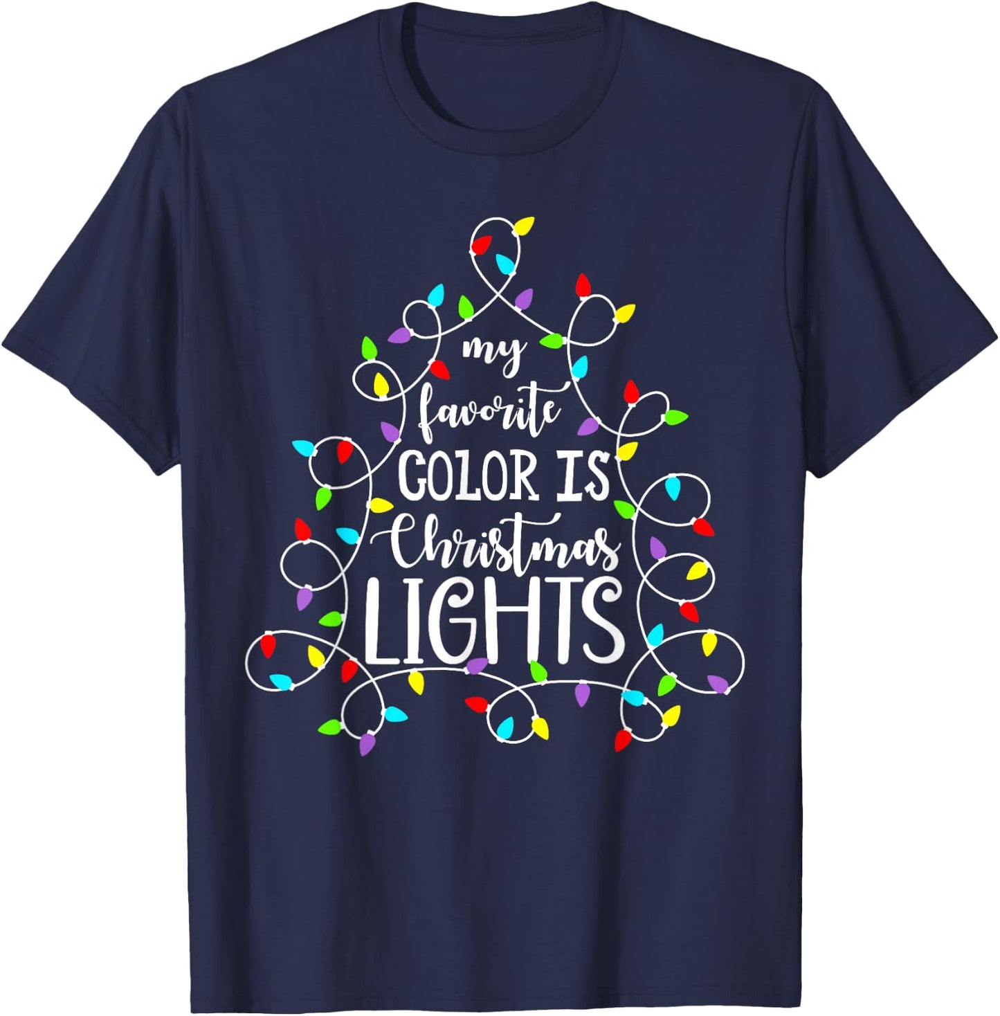 My Favorite Color Is Christmas Lights Funny Xmas Family T-Shirt - T-Shirt | Navy