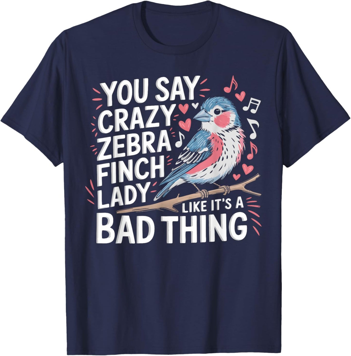 Zebra Finch Owner Woman Bird Lover Pets Zebra Finches T-Shirt - T-Shirt | Navy