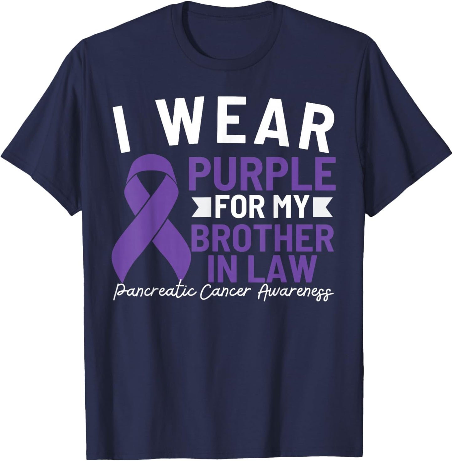 I Wear Purple For My Brother In Law Pancreatic Cancer T-Shirt - T-Shirt | Navy