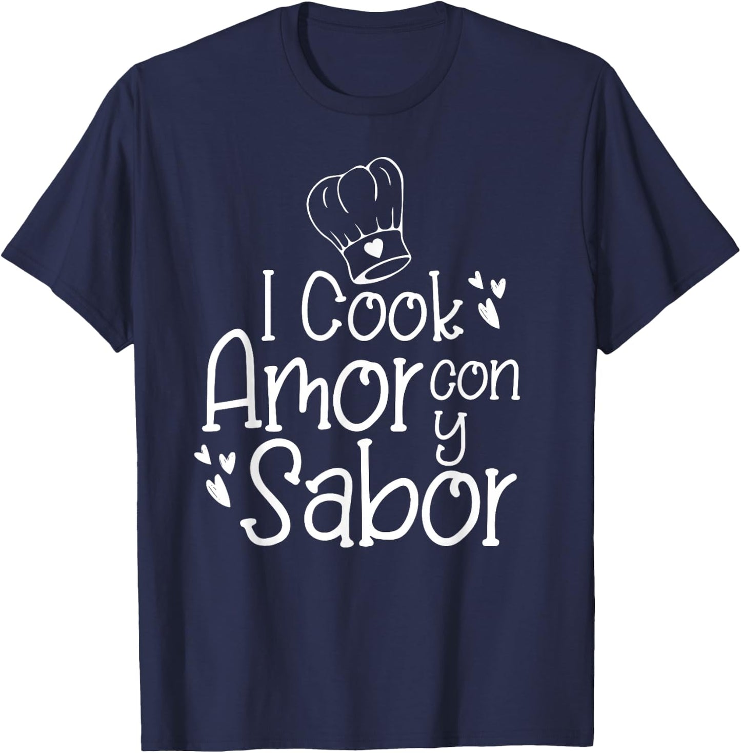 I Cook Con Amor y Sabor Hispanic Bilingual Spanish Chef Gift T-Shirt - T-Shirt | Navy