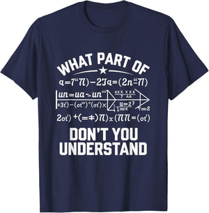 What Part Of Don't You Understand Math Teacher T-Shirt - T-Shirt | Navy