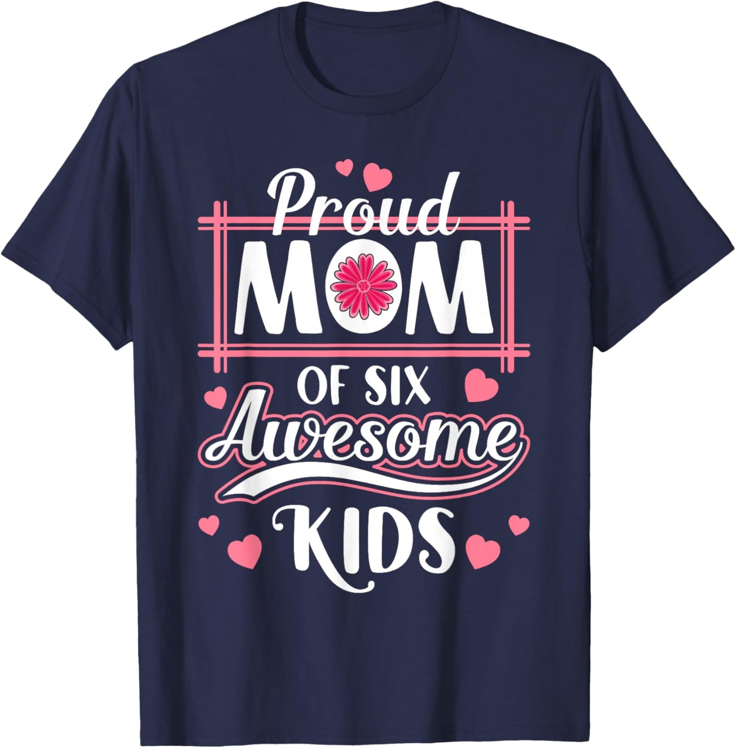 Mama Mother Proud Mom Of six Awesome Kids Mother's Day T-Shirt - T-Shirt | Navy
