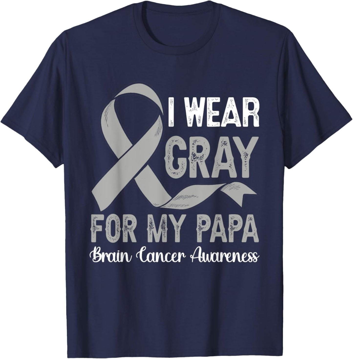 I Wear Gray For My Papa Brain Cancer Awareness Month T-Shirt - T-Shirt | Navy