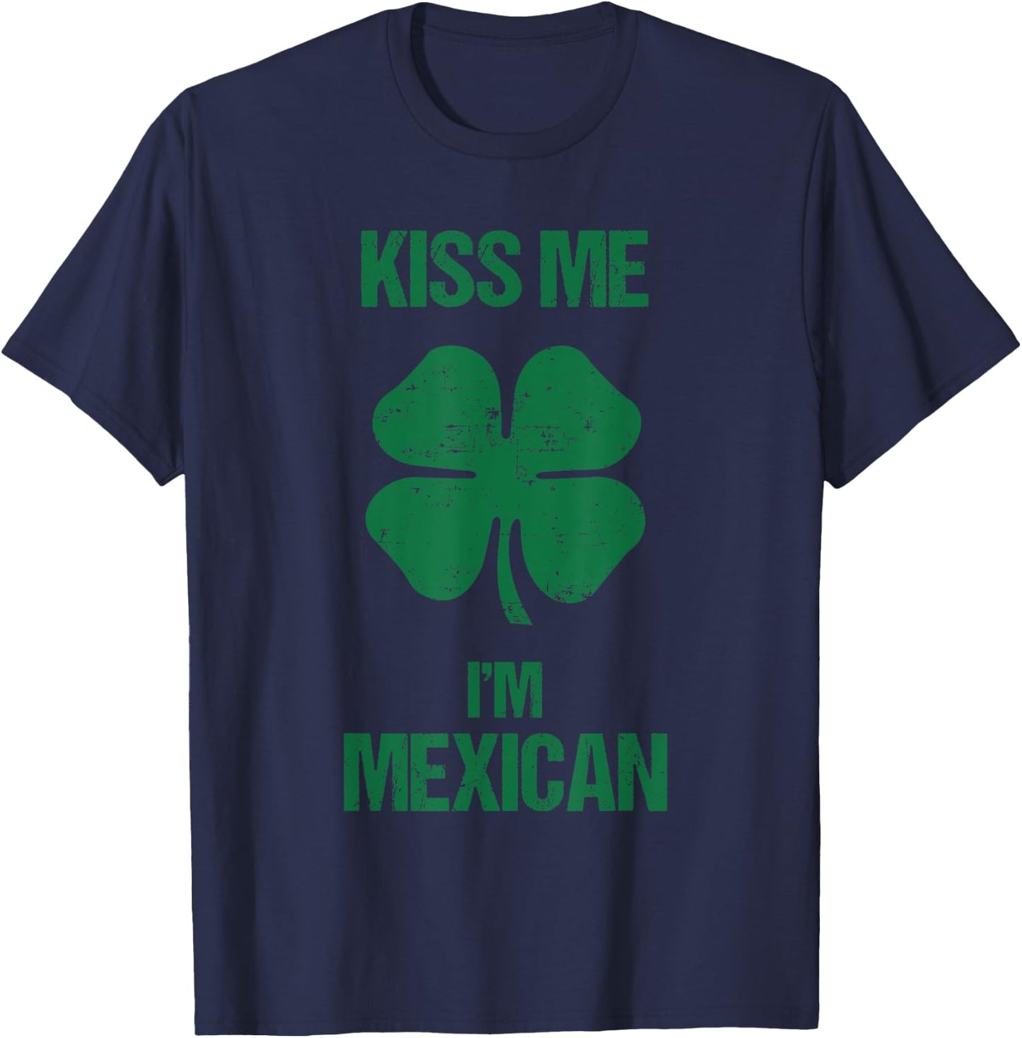 Kiss Me I'm Mexican Shirt St Patricks Day Drinking Mexico T-Shirt - T-Shirt | Navy