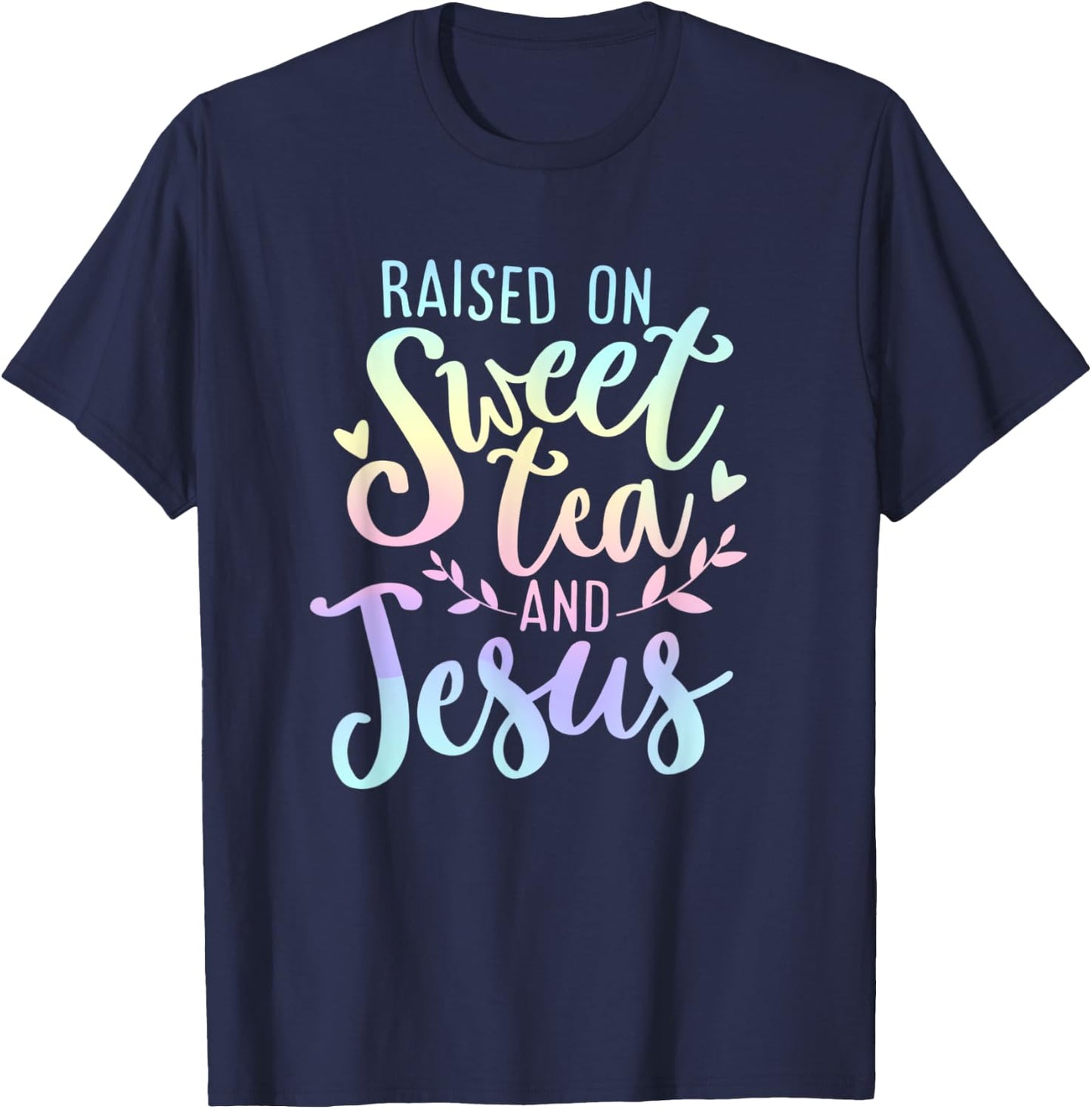 Raised on Sweet Tea and Jesus Southern Christian Faith Quote T-Shirt - T-Shirt | Navy