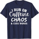 I Run on Caffeine Chaos and Cuss Words Funny Coffee Lover T-Shirt - T-Shirt | Navy