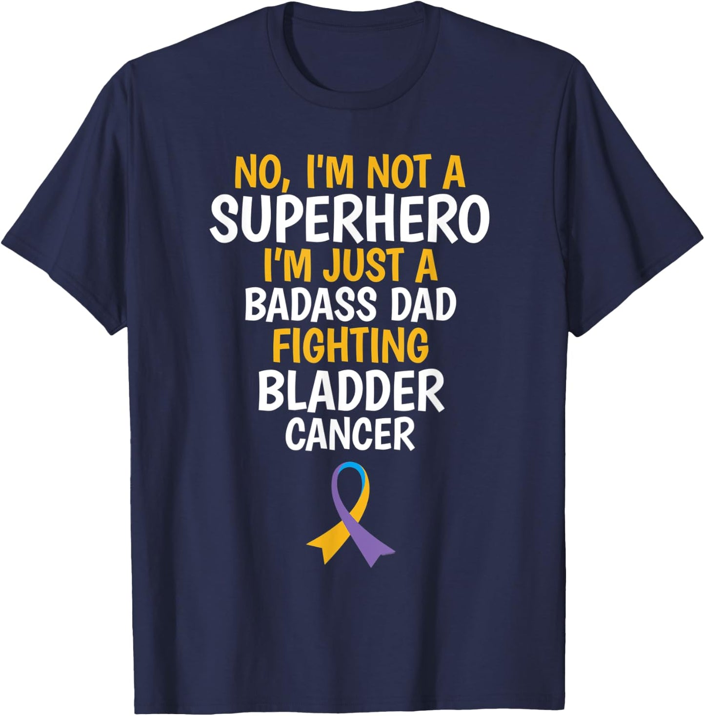 Badass Dad Fighting Bladder Cancer Quote Funny Gift T-Shirt - T-Shirt | Navy
