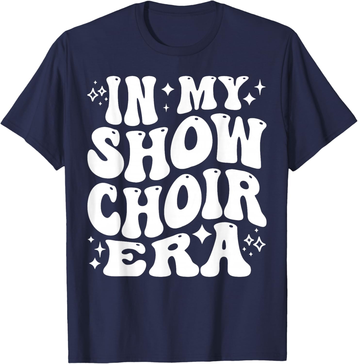 in My Show Choir Era, Funny Glee Club, Cute Singing Group T-Shirt - T-Shirt | Navy