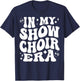 in My Show Choir Era, Funny Glee Club, Cute Singing Group T-Shirt - T-Shirt | Navy