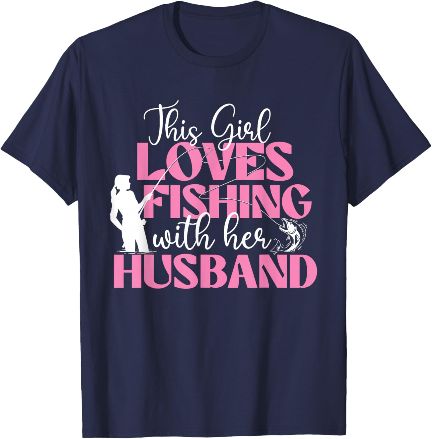 This Girl Loves Fishing with Her Husband - Fisherman Fish T-Shirt - T-Shirt | Navy