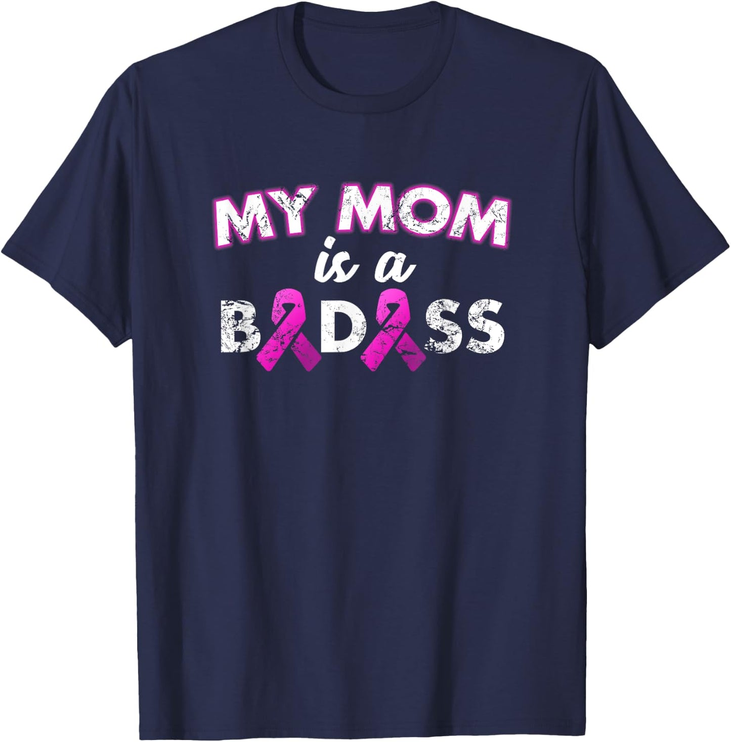 My Mom Is a Badass Breast Cancer Awareness T Shirt T-Shirt - T-Shirt | Navy
