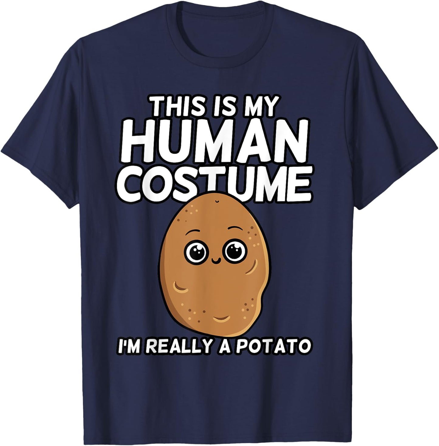 This Is My Human Costume I'm Really A Potato Shirt Gift T-Shirt - T-Shirt | Navy