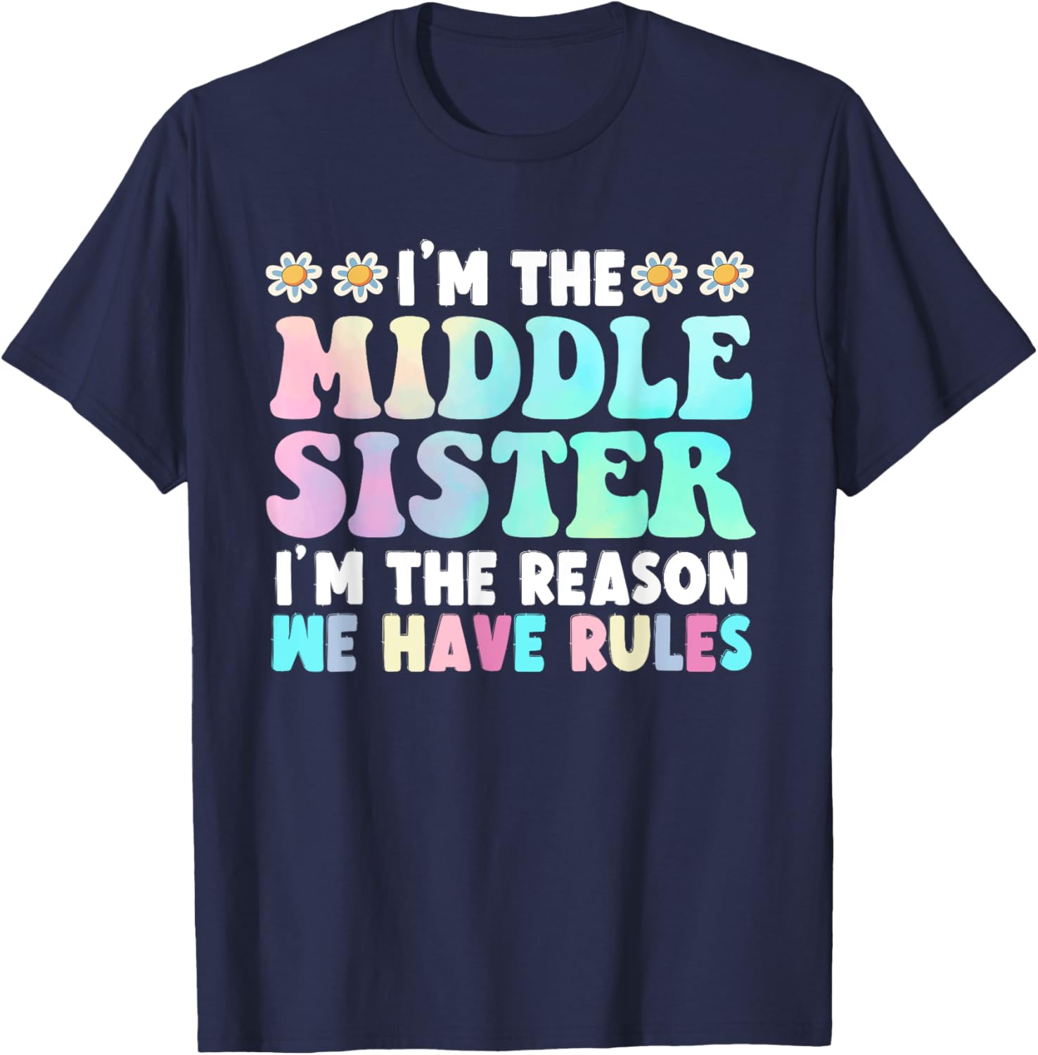 I'm The Middle Sister I'm The Reason We Have Rules T-Shirt - T-Shirt | Navy