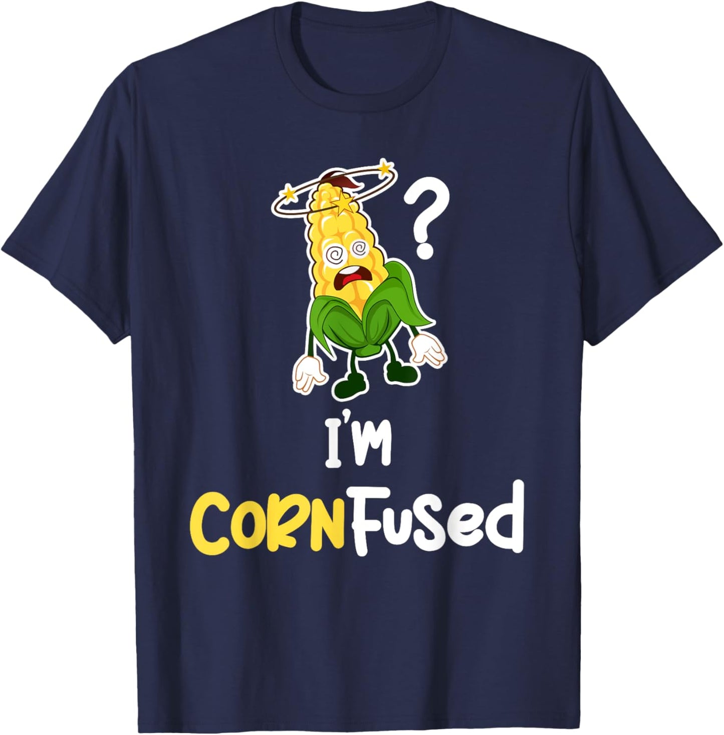 I'm Cornfused Corn Puns Agricultural Rootcrops Tractors T-Shirt - T-Shirt | Navy